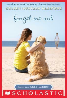 Forget Me Not: From the Life of Willa Havisham by Coleen Murtagh Paratore