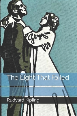 The Light That Failed by Rudyard Kipling