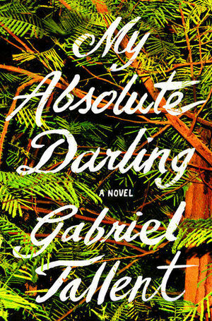 My Absolute Darling by Gabriel Tallent