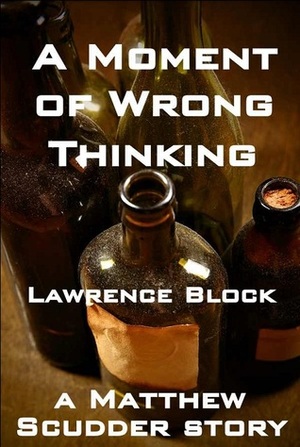 A Moment of Wrong Thinking by Lawrence Block