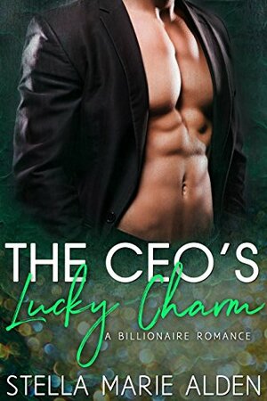 The CEO's Lucky Charm by Stella Marie Alden