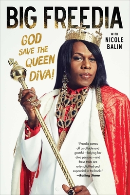 Big Freedia: God Save the Queen Diva! by Big Freedia, Nicole Balin