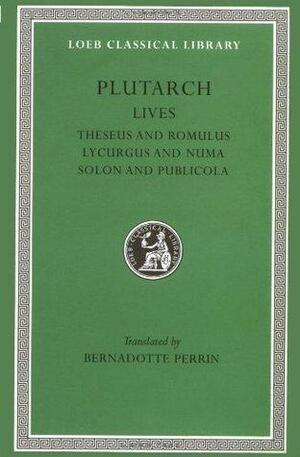 Plutarch Lives, I, Theseus and Romulus. Lycurgus and Numa. Solon and Publicola by Bernadotte Perrin, Plutarch