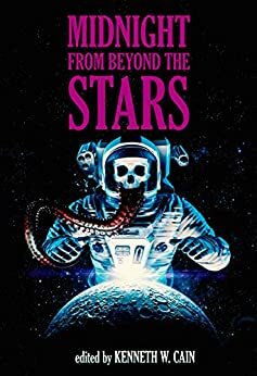 Midnight From Beyond the Stars by Gabino Iglesias, Kenneth W. Cain, Chelsea Quinn Yarbro, Samantha Kolesnik, Tim Curran, James Newman, Ronald Kelly, Janine Pipe, William Meikle, Lee Murray