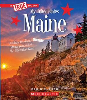 Maine (a True Book: My United States) by Robin S. Doak