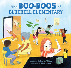 The Boo-Boos of Bluebell Elementary by Chelsea Lin Wallace