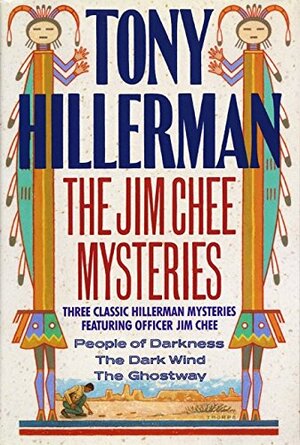 Three Jim Chee Mysteries: People of Darkness / The Dark Wind / The Ghostway by Tony Hillerman