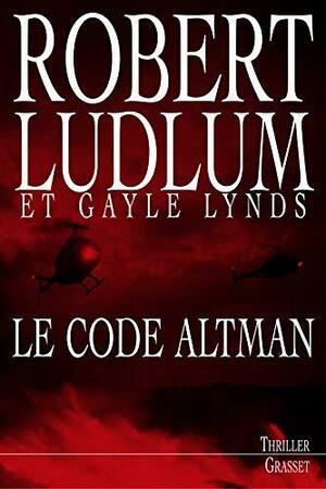 Le code Altman by Gayle Lynds, Robert Ludlum