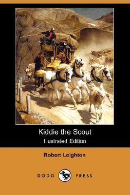 Kiddie the Scout (Illustrated Edition) (Dodo Press) by Robert Leighton