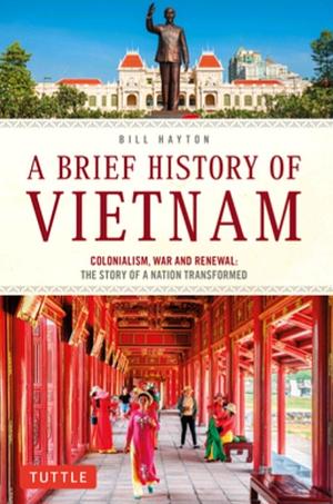A Brief History of Vietnam by Bill Hayton
