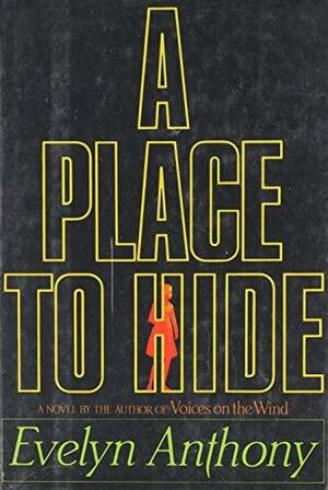 A Place to Hide by Evelyn Anthony, Evelyn Anthony