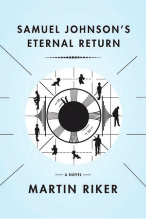 Samuel Johnson's Eternal Return by Martin Riker