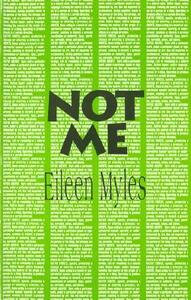 Not Me by Eileen Myles