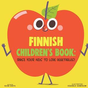 Finnish Children's Book: Raise Your Kids to Love Vegetables! by Roan White