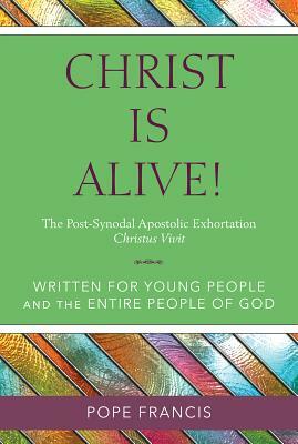 Christ Is Alive: The Post Synodal Apostolic Exhortation by Pope Francis