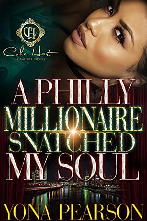 A Philly Millionaire Snatched My Soul by Yona