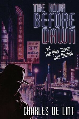 The Hour Before Dawn and Two Other Stories from Newford by Charles de Lint