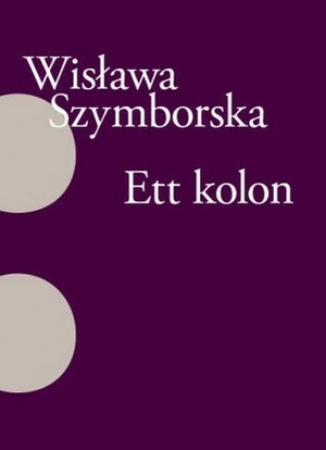 Ett kolon by Wisława Szymborska, Anders Bodegård