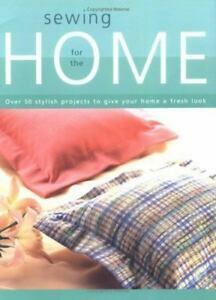 Sewing for the Home: Over 50 Stylish Projects to Give Your Home a Fresh Look by Creative Publishing International