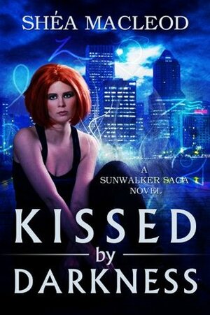 Kissed by Darkness by Shéa MacLeod