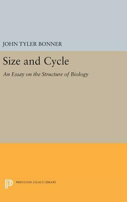 Size and Cycle: An Essay on the Structure of Biology by John Tyler Bonner