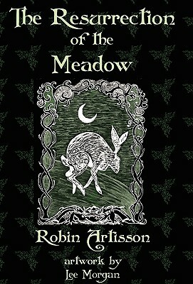 The Resurrection of the Meadow by Robin Artisson