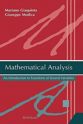 Mathematical Analysis: An Introduction to Functions of Several Variables by Giuseppe Modica, Mariano Giaquinta