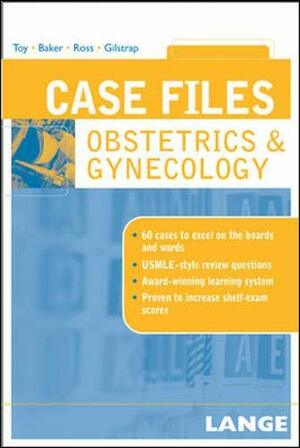 Case Files: Obstetrics & Gynecology by Eugene C. Toy