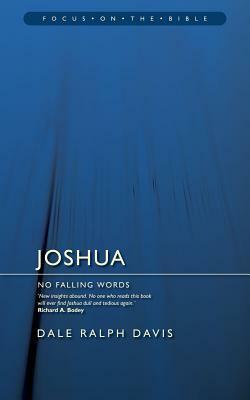 Joshua: No Falling Words by Dale Ralph Davis