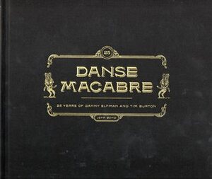 Danse Macabre: 25 years of Danny Elfman and Tim Burton by Jeff Bond