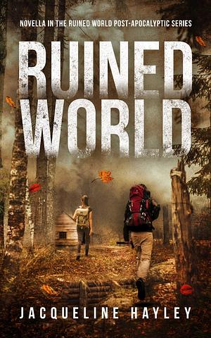 Ruined World by Jacqueline Hayley, Jacqueline Hayley