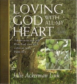 Loving God With All My Heart by Julie Ackerman Link
