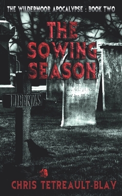 The Sowing Season: a horrifying book with a terrifying twist by Chris Tetreault-Blay