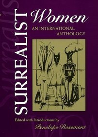 Surrealist Women: An International Anthology by Ithel Colquhoun, Simone Yoyotte, Penelope Rosemont, Rikki Ducornet, Gisèle Prassinos, Nelly Kaplan, Leonora Carrington, Mary Low, Lise Deharme