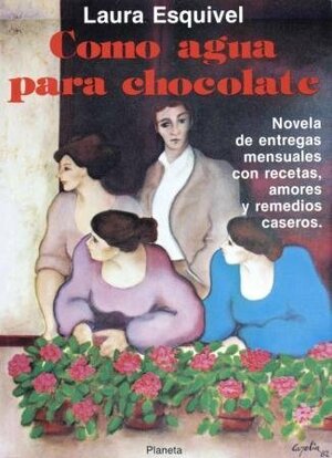 Como agua para chocolate by Laura Esquivel