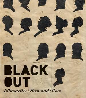 Black Out: Silhouettes Then and Now by Asma Naeem