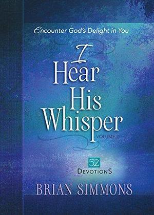 I Hear His Whisper Volume 2: 52 Devotions by Brian Simmons, Brian Simmons
