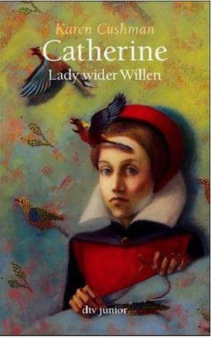 Catherine, Lady Wider Willen. Sonderausgabe by Karen Cushman, Karen Cushman