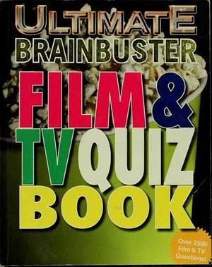 Ultimate Brainbuster: Film and TV Quiz Book by Nikki Bayley, Jon Barrenechea