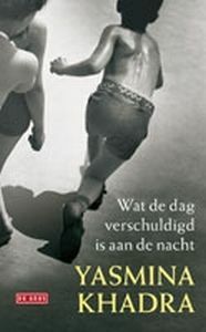 Wat de dag verschuldigd is aan de nacht by Floor Borsboom, Yasmina Khadra