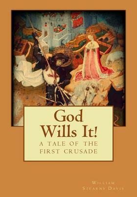 God Wills It! by William Stearns Davis