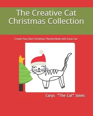 The Creative Cat Christmas Collection: Create Your Own Christmas Themed Book with Carys Cat by Romella Jones, Carys Jones