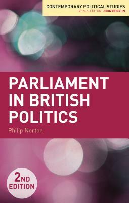 Parliament in British Politics by Philip Norton