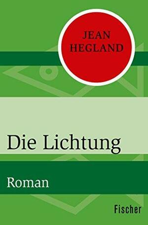 Die Lichtung by Jean Hegland