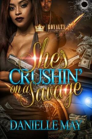 She's Crushin' On a Savage by Danielle May