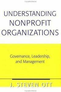 Understanding Nonprofit Organizations: Governance, Leadership, and Management by J. Steven Ott