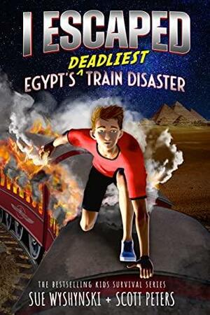 I Escaped Egypt's Deadliest Train Disaster by Scott Peters, Sue Wyshynski