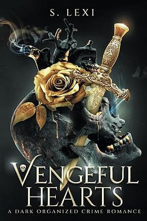 Vengeful Hearts by S. Lexi