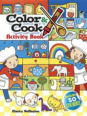 Color & Cook Activity Book by Monica Wellington