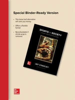 Loose Leaf for Sports in Society: Issues and Controversies by Jay Coakley